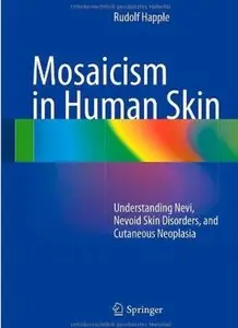 Mosaicism in Human Skin: Understanding Nevi, Nevoid Skin Disorders, and Cutaneous Neoplasia [Repost]