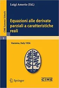 Equazioni alle derivate parziali a caratteristiche reali: Lectures given at a Summer School of the Centro Internazionale