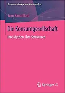 Die Konsumgesellschaft: Ihre Mythen, ihre Strukturen