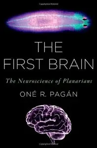The First Brain: The Neuroscience of Planarians