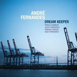 Andre Fernandes - Dream Keeper (2016) {Edition Records}