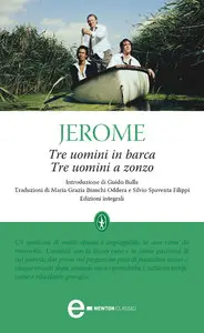 Jerome Klapka Jerome - Tre uomini in barca - Tre uomini a zonzo