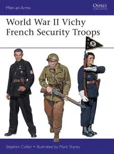 World War II Vichy French Security Troops, Book 516 (Men-at-Arms)