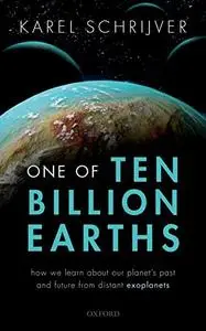 One of Ten Billion Earths: How We Learn about our Planet's Past and Future from Distant Exoplanets