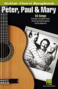 Peter, Paul & Mary: Guitar Chord Songbook (Guitar Chord Songbooks)