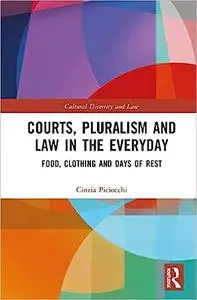 Courts, Pluralism and Law in the Everyday