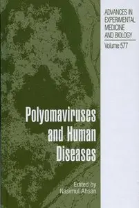 Polyomaviruses and Human Diseases (Advances in Experimental Medicine and Biology) by Nasimul Ahsan