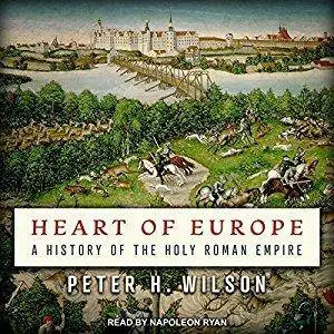 Heart of Europe: A History of the Holy Roman Empire [Audiobook]