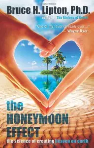 The Honeymoon Effect: The Science of Creating Heaven on Earth