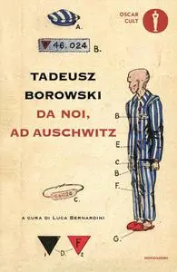 Tadeusz Borowski - Da noi, ad Auschwitz