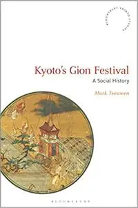 Kyoto's Gion Festival: A Social History