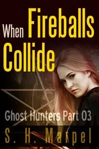 «When Fireballs Collide» by S.H. Marpel