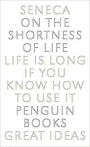 On the Shortness of Life: Life Is Long if You Know How to Use It