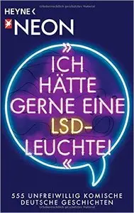 "Ich hätte gerne eine LSD-Leuchte!": 555 unfreiwillig komische Deutsche Geschichten