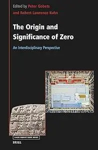 The Origin and Significance of Zero: An Interdisciplinary Perspective
