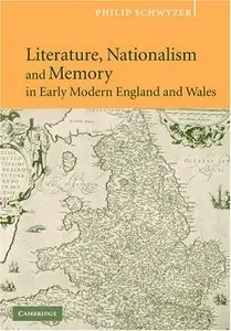 Literature, Nationalism, and Memory in Early Modern England and Wales 