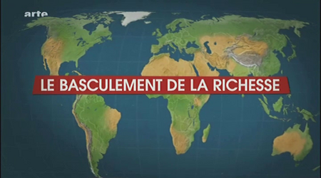 (Arte) Le dessous des cartes : Le basculement de la richesse (2011)