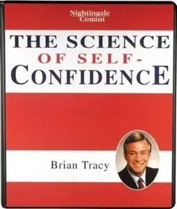 The Science of Self Confidence by Brian Tracy (Audiobook) (Repost)