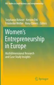 Women's Entrepreneurship in Europe: Multidimensional Research and Case Study Insights