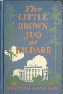 «The Little Brown Jug at Kildare» by Meredith Nicholson