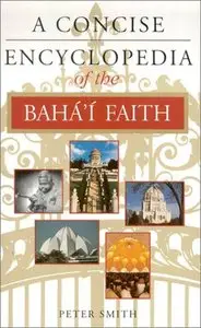 A Concise Encyclopedia of the Bahá’í Faith