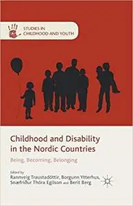 Childhood and Disability in the Nordic Countries: Being, Becoming, Belonging