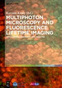 «Multiphoton Microscopy and Fluorescence Lifetime Imaging» by Karsten König