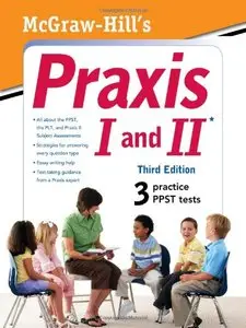 McGraw-Hill's Praxis I and II, Third Edition (Repost)