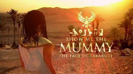 BBC - Show Me the Mummy: The Face of Takabuti (2009)