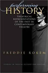 Performing History: Theatrical Representations of the Past in (Repost)