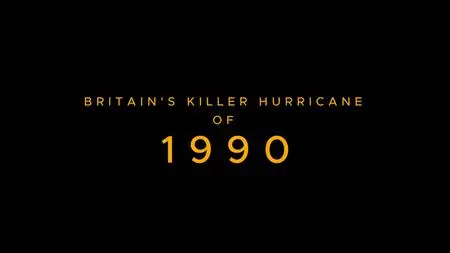 CH5. - Britain's Killer Hurricane of 1990 (2024)