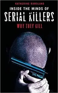 Inside the Minds of Serial Killers: Why They Kill