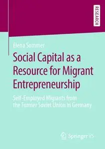 Social Capital as a Resource for Migrant Entrepreneurship (Repost)