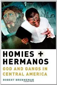 Homies and Hermanos: God and Gangs in Central America