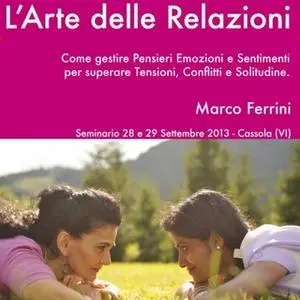 «L'Arte delle Relazioni. Come gestire Pensieri Emozioni e Sentimenti per superare Tensioni, Conflitti e Solitudine» by M