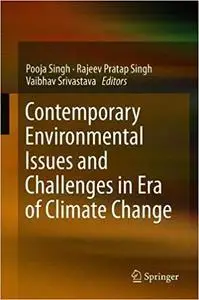 Contemporary Environmental Issues and Challenges in Era of Climate Change