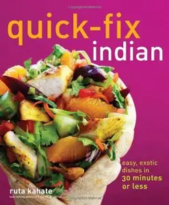 Quick-Fix Indian: Easy, Exotic Dishes in 30 Minutes or Less (repost)