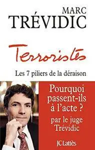 Marc Trévidic, "Terroristes : Les 7 piliers de la déraison"