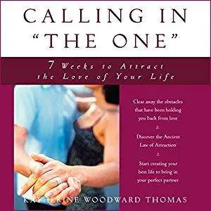 Calling in "The One": 7 Weeks to Attract the Love of Your Life [Audiobook]