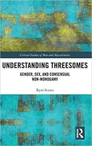 Understanding Threesomes: Gender, Sex, and Consensual Non-Monogamy