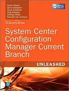 System Center Configuration Manager Current Branch Unleashed (Repost)