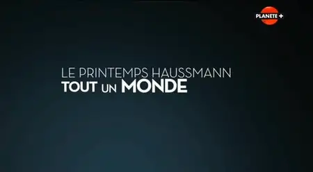 (Planète) Le Printemps Haussmann, tout un monde (2014)