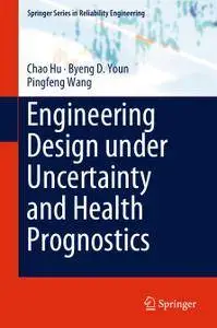 Engineering Design under Uncertainty and Health Prognostics