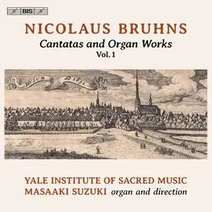 Yale Institute of Sacred Music & Masaaki Suzuki - Bruhns: Cantatas & Organ Works, Vol. 1 (2022)