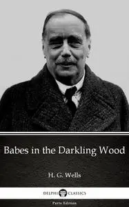 «Babes in the Darkling Woods» by Herbert Wells