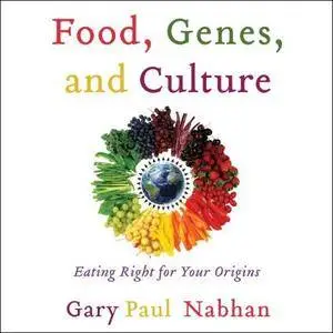 Food, Genes, and Culture: Eating Right for your Origins [Audiobook]