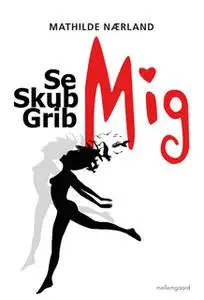 «Se mig, skub mig, grib mig» by Mathilde Nærland