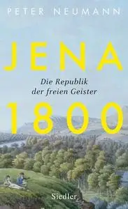 Jena 1800: Die Republik der freien Geister