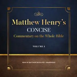 «Matthew Henry's Concise Commentary on the Whole Bible, Vol. 1» by Matthew Henry