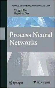 Process Neural Networks: Theory and Applications